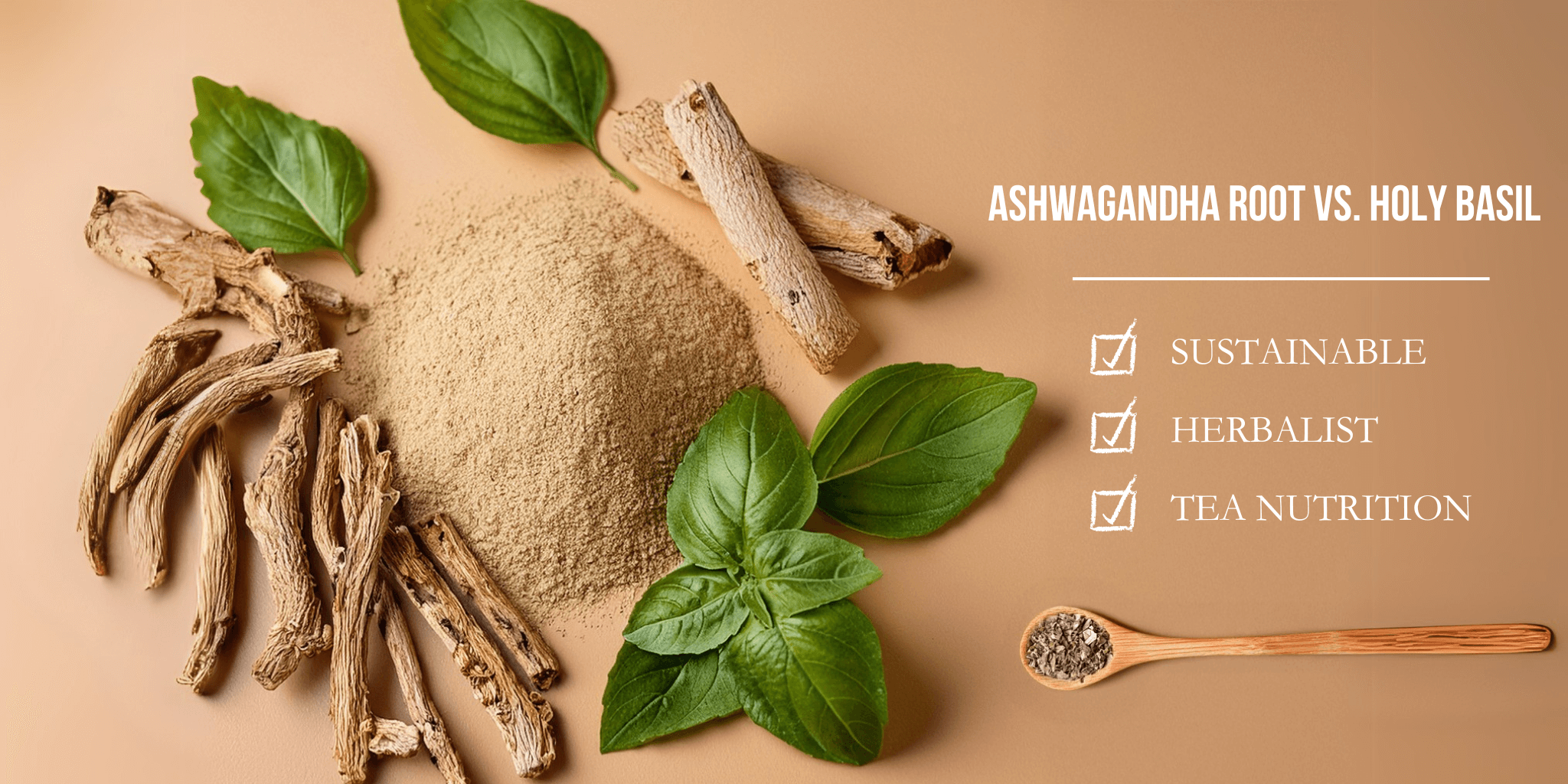 Ashwagandha root whole and powdered alongside fresh Holy Basil leaves and a wooden spoon of dried herb, displayed on a warm neutral background.