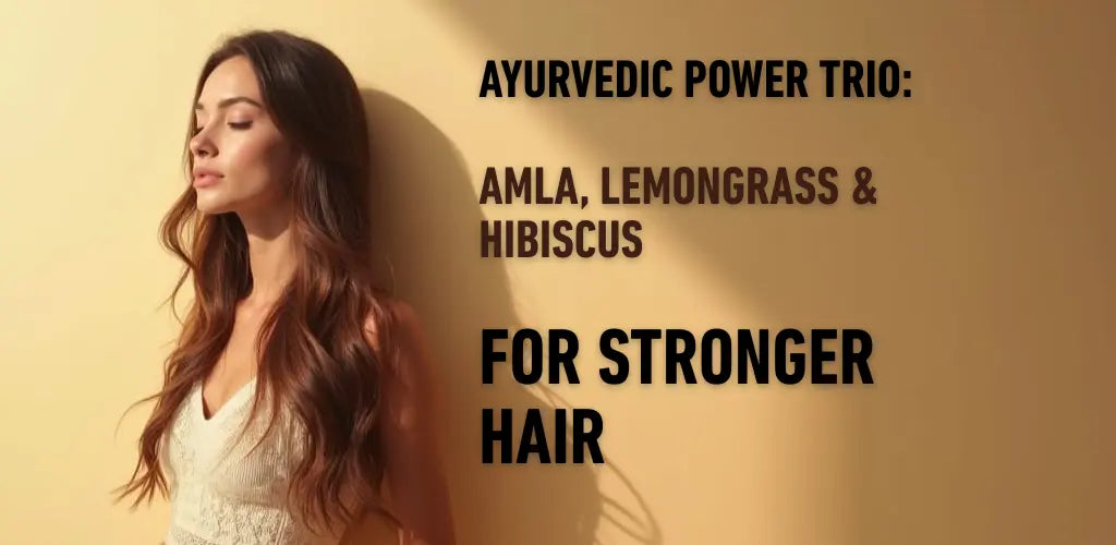 Woman with long, healthy hair in warm sunlight beside text reading “Ayurvedic power trio—amla, lemongrass & hibiscus, for stronger hair.