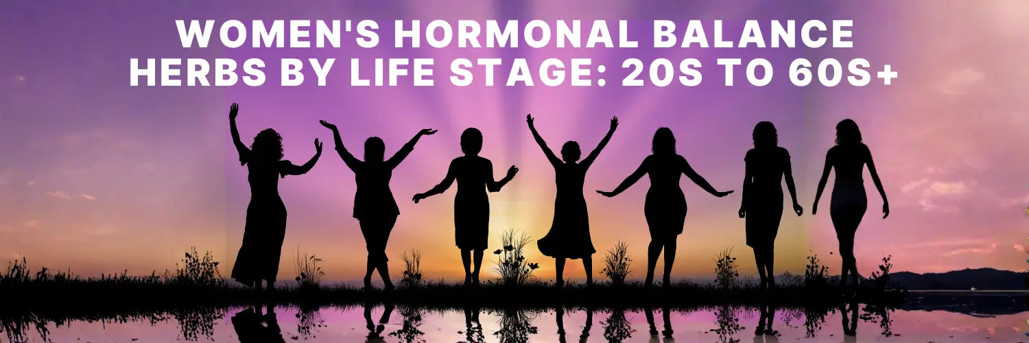 Women's Hormonal Balance Herbs by Life Stage: 20s to 60s+